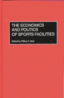 The Economics and Politics of Sports Facilities 1567203175 Book Cover