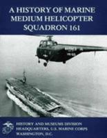 A History of Marine Medium Helicopter Squadron 161 1481999141 Book Cover