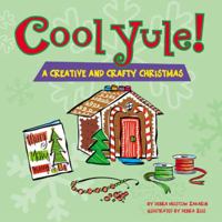 Cool Yule! A Crafty and Creative Christmas 0448432498 Book Cover