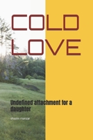 COLD LOVE: Undefined attachment for a daughter B0BFHVHXJX Book Cover