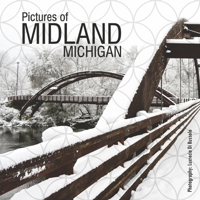 Pictures of Midland, Michigan 1667882171 Book Cover