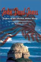 John Paul Jones: Father of the United States Navy 0595242324 Book Cover
