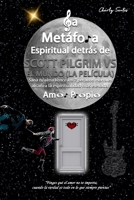 La Metáfora Espiritual detrás de SCOTT PILGRIM VS EL MUNDO (LA PELÍCULA) 2010: Análisis avanzado de la espiritualidad oculta detrás de películas, series y animes. (Spanish Edition) B0FB47129Z Book Cover