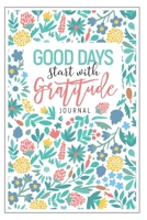 Good Days Start With Gratitude: Give Thanks to the Lord: A 52 Week Inspirational Guide to More Prayer and Less Stres: Christian Gratitude Journal for Women: Gratitude Journal 1660840716 Book Cover