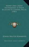 Money and Credit Instruments in Their Relation to General Prices 1019108312 Book Cover