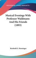 Musical Evenings With Professor Waldmann And His Friends 1120329957 Book Cover