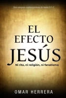 El Efecto Jesús: Ni rito, ni religión, ni fanatismo (Spanish Edition) 6310035770 Book Cover