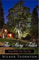 The Story Teller: Uncle Will's Tip-Top Tips 1434319229 Book Cover