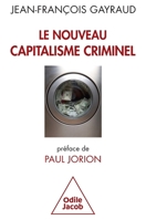Le Nouveau Capitalisme criminel: Crises financières, narcobanques, trading de haute fréquence (French Edition) 2738130720 Book Cover