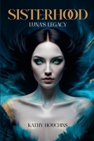 Sisterhood - Luna's Legacy 1105704866 Book Cover
