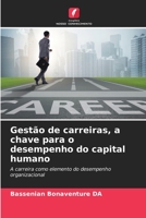 Gestão de carreiras, a chave para o desempenho do capital humano: A carreira como elemento do desempenho organizacional 6206050130 Book Cover