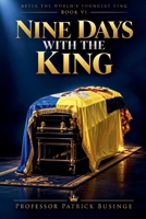 Nine Days with the King (After the World's Youngest King) 1918562377 Book Cover