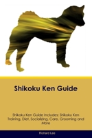 Shikoku Ken Guide Shikoku Ken Guide Includes: Shikoku Ken Training, Diet, Socializing, Care, Grooming, and More 1395862869 Book Cover