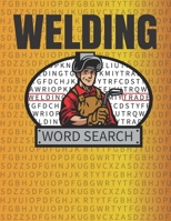 Welding Word Search: 50 Large Print Word Search Puzzles And Solutions For People Who Love Welding B08HGRW5VV Book Cover