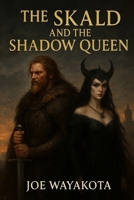 The Skald and the Shadow Queen: A Song of Frost and Stone (Word-Weaver Sagas) B0FNRRCQ78 Book Cover
