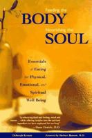 Feeding the Body Nourishing the Soul: Essentials of Eating for Physical, Emotional, and Spiritual Well-Being 1573240680 Book Cover