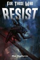 For Those Who Resist B0HBLG5W27 Book Cover