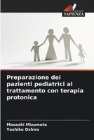 Preparazione dei pazienti pediatrici al trattamento con terapia protonica (Italian Edition) 6206805999 Book Cover