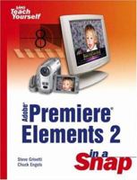 Adobe Premiere Elements 2 in a Snap (Sams Teach Yourself) 0672328534 Book Cover