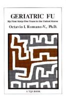 Geriatric Fu: My First Sixty-Five Years in the United States 0892290188 Book Cover