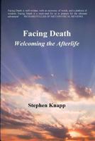 Facing Death: Welcoming the Afterlife 0961741074 Book Cover