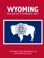 Wyoming Rules of Evidence 2021 B09243C69C Book Cover