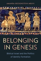 Belonging in Genesis: Biblical Israel and the Politics of Identity Formation 1602587477 Book Cover