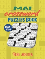 Mai Crossword Puzzles Book For Adults Week 1 #04: Large-print, Medium-level Puzzles | Awesome Crossword Book For Puzzle Lovers Of 2021 | Adults, Seniors, Men And Women With Solutions. B094L79KPG Book Cover