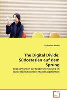 The Digital Divide: Südostasien auf dem Sprung: Beobachtungen zur Mobilfunknutzung im sozio-ökonomischen Entwicklungskontext 3639378822 Book Cover