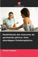 Reabilitação dos músculos do pavimento pélvico: Uma abordagem fisioterapêutica (Portuguese Edition) 6200739536 Book Cover