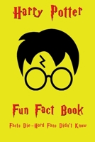 Harry Potter Fun Fact Book: 181 Fun Fact and Secret Trivia Die-Hard Fans Didn't Know B087L5LJS8 Book Cover