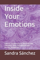 Inside Your Emotions: Learn to harmonize your emotions and turn them into allies on your journey through life. B0CMQZKM6M Book Cover