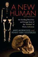 A New Human: The Startling Discovery and Strange Story of the "Hobbits" of Flores, Indonesia 0060899085 Book Cover