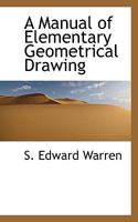 A Manual of Elementary Geometrical Drawing 1473331633 Book Cover