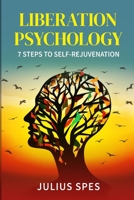 Liberation Psychology: 7 Steps to Self-Rejuvenation B0CQ3WQK67 Book Cover