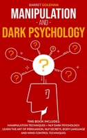 Manipulation and Dark Psychology: This Book Includes: Manipulation Techniques + NLP Dark Psychology. Learn the Art of Persuasion, NLP Secrets, Body Language and Mind Control Techniques. B0898WJ6X4 Book Cover