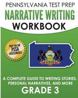 PENNSYLVANIA TEST PREP Narrative Writing Workbook: A Complete Guide to Writing Stories, Personal Narratives, and More Grade 3: Preparation for the PSSA ELA Tests 1979548706 Book Cover