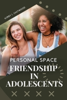 Personal Space, Friendship in Adolescents 7982067603 Book Cover