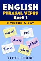 English Phrasal Verbs Book 1 (3 Words a Day) B0CK3ZZ68D Book Cover