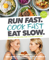 Run Fast. Cook Fast. Eat Slow.: Quick-Fix Recipes for Hangry Athletes 1635651913 Book Cover