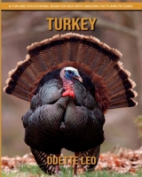 Turkey: A Fun and Educational Book for Kids with Amazing Facts and Pictures 2960325192 Book Cover