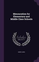 Mensuration for Elementary and Middle Class Schools 114136977X Book Cover