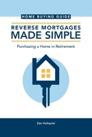 Reverse Mortgages Made Simple: Home Buying Guide B0GWMYPFLN Book Cover