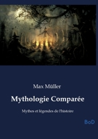 Mythologie Comparée: Mythes et légendes de l'histoire (French Edition) B0GMZ2MQ5G Book Cover