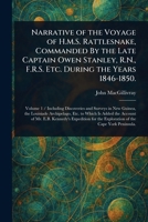Narrative of the Voyage of H.M.S. Rattlesnake, Commanded By the Late Captain Owen Stanley, R.N., F.R.S. Etc. During the Years 1846-1850. 1023123150 Book Cover