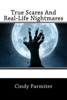 True Scares And Real-Life Nightmares 1986314227 Book Cover