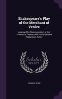 Shakespeare's Play of the Merchant of Venice: Arranged for Representation at the Princess's Theatre, with Historical and Explanatory Notes 134129790X Book Cover