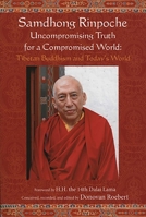 Samdhong Rinpoche Uncompromising Truth for a Compromised World: Tibetan Buddhism and Today's World 1933316209 Book Cover