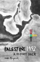 Palestine 1492: A Report Back 1737190036 Book Cover