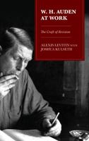 W.H. Auden at Work: The Craft of Revision 1666922943 Book Cover